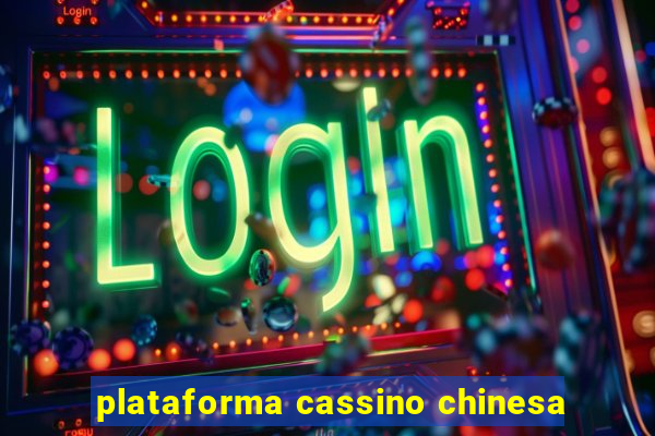 plataforma cassino chinesa